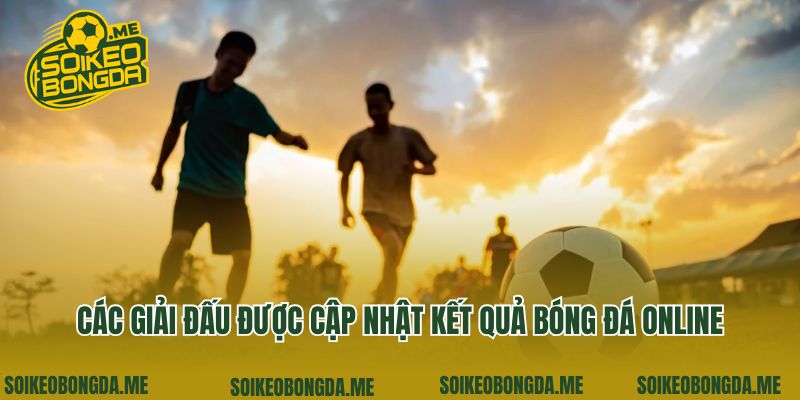 Kết Quả Bóng Đá 3 Các giải đấu được cập nhật kết quả bóng đá online