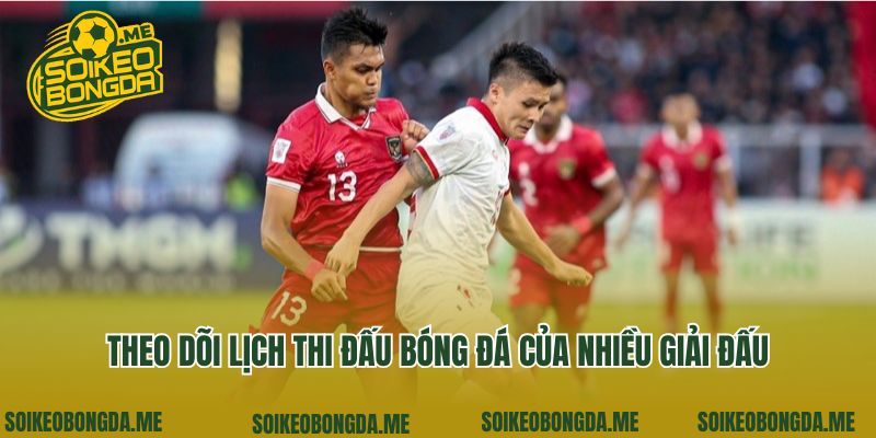 Lịch Thi Đấu Bóng Đá 3 Theo dõi lịch thi đấu bóng đá của nhiều giải đấu