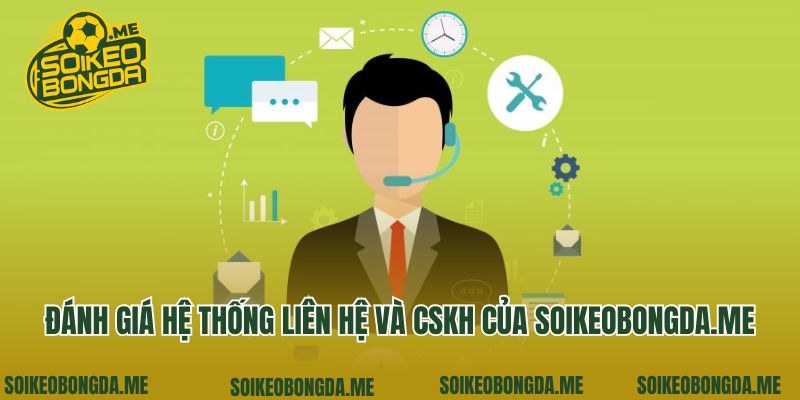 Liên Hệ 2 Đánh giá hệ thống liên hệ và CSKH của soikeobongda.me