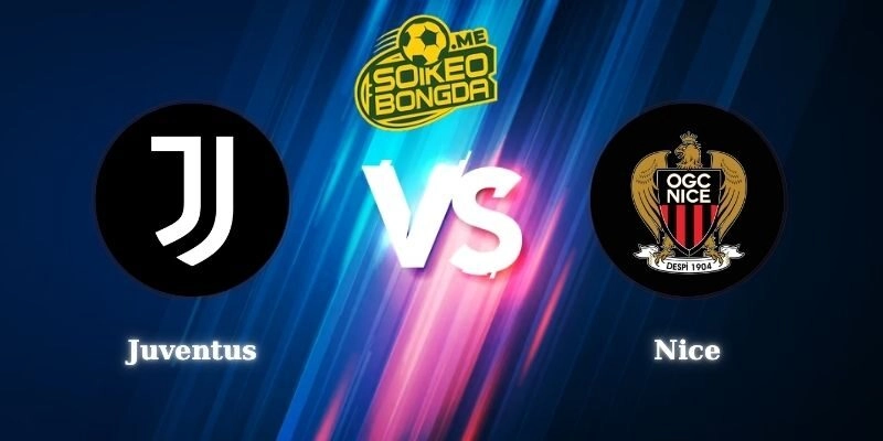 Nhận Định Trận Juventus vs Nice 23h00 Ngày 31/07 Giao Hữu